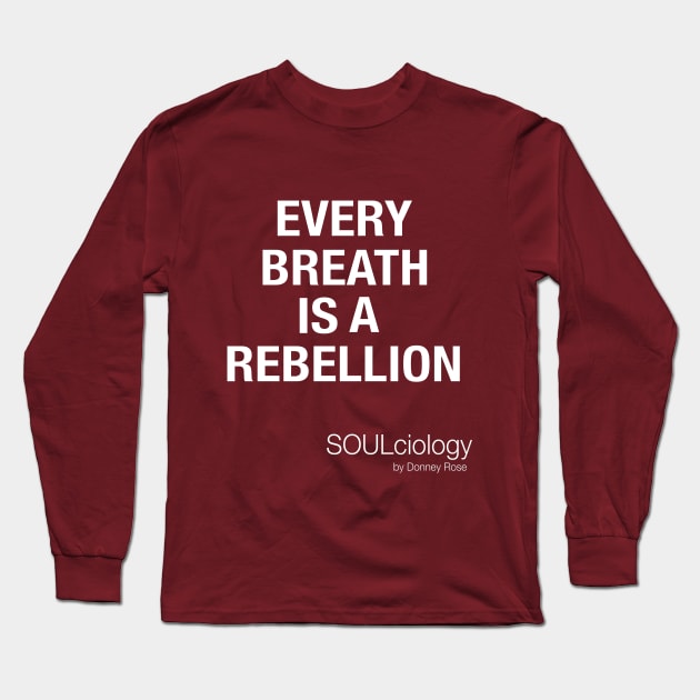 Breathe Rebellion Long Sleeve T-Shirt by DR1980